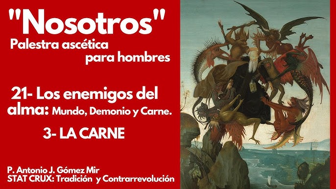 21- LOS ENEMIGOS DEL ALMA: MUNDO, DEMONIO Y CARNE 3- La carne PALESTRA ASCETiCA para hombres.P Gómez Mir