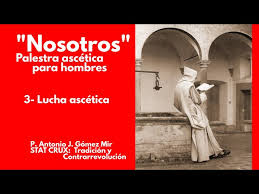 3- LUCHA ASCÉTICA. «NOSOTROS» Palestra ascética para hombres
