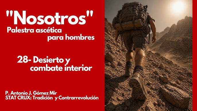 28- DESIERTO Y COMBATE INTERIOR. «Nosotros». Palestra ascética para hombres.