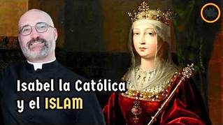 Isabel la Católica y el Islam – P. Gabriel Calvo Zarraute